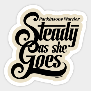 Steady as she Goes Parkinsons Warrior Sticker